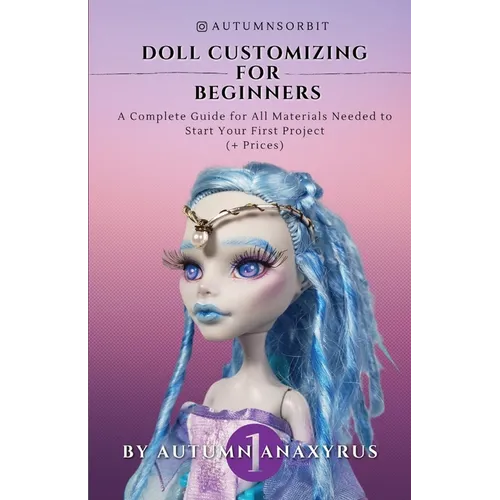 Doll Customizing for Beginners: A Complete Guide for All Materials Needed to Start Your First Project (+ Prices)