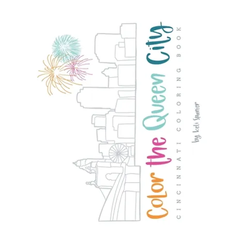 Color the Queen City: Cincinnati Coloring Book