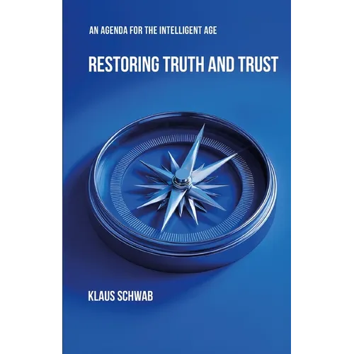 Restoring Truth and Trust: An Agenda for the Intelligent Age