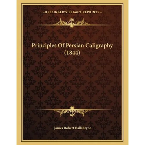 Principles Of Persian Caligraphy (1844)