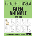 How to Draw Farm Animals for Kids - Volume 1