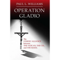 Operation Gladio: The Unholy Alliance Between the Vatican, the Cia, and the Mafia