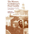 The Western Confederacy's Final Gamble: From Atlanta to Franklin to Nashville