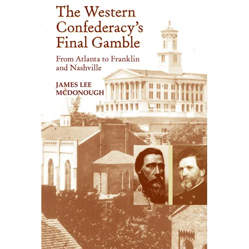 The Western Confederacy's Final Gamble: From Atlanta to Franklin to Nashville