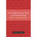 Two Twelfth-Century Texts on Chinese Painting
