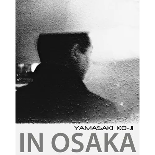 In Osaka: photographs by Yamasaki Ko-Ji