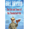 The Life and Times of the Thunderbolt Kid: A Memoir