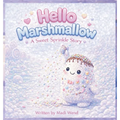 Hello Marshmallow: A Sweet Sprinkle Story