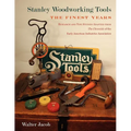 Stanley Woodworking Tools: The Finest Years