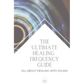 The Ultimate Healing Frequency Guide: All About Healing With Sound