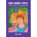 Gods, Heroes, and Us: Greek Myths in the Modern Era