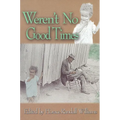 Weren't No Good Times: Personal Accounts of Slavery in Alabama