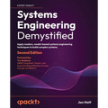 Systems Engineering Demystified - Second Edition: Apply modern, model-based systems engineering techniques to build complex systems