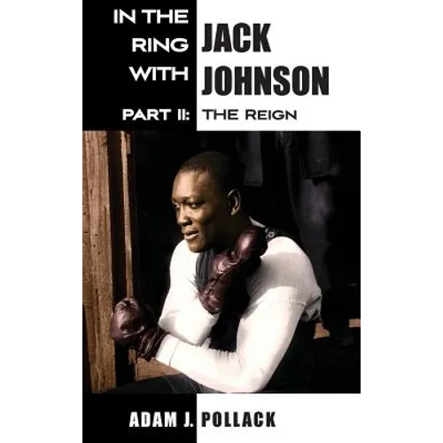 In the Ring With Jack Johnson - Part II: The Reign