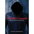 Double Crossed: Play the Hand You Are Dealt