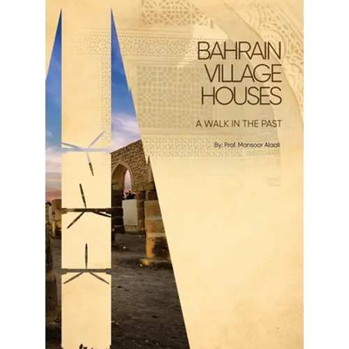 Bahrain Village Houses: A Walk in the Past