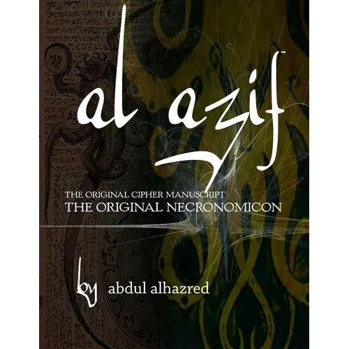 Al Azif: The Original Cipher Manuscript: (The Original Necronomicon)