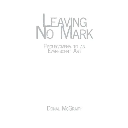 Leaving No Mark: Prolegomena to an Evanescent Art