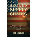 Broken Supply Chains: How Financial Engineering Hollowed American Manufacturing and the Complex Journey to Resilience
