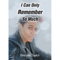 I Can Only Remember So Much