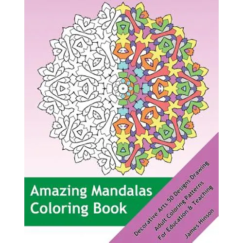 Amazing Mandalas Coloring Book: Decorative Arts 50 Designs Drawing, Adult Coloring Patterns, Mandalas Patterns For Education & Teaching