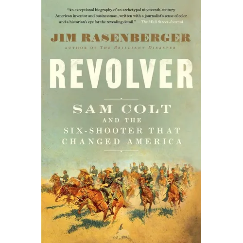 Revolver: Sam Colt and the Six-Shooter That Changed America