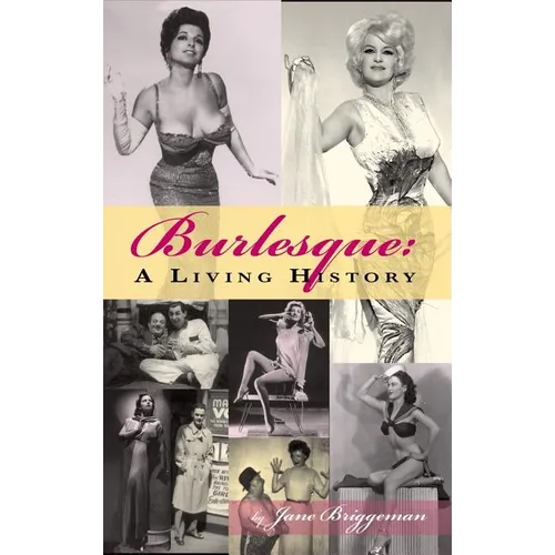 Burlesque: A Living History (hardback)