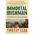 The Immortal Irishman: The Irish Revolutionary Who Became an American Hero