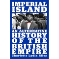 Imperial Island: An Alternative History of the British Empire