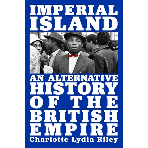 Imperial Island: An Alternative History of the British Empire