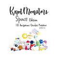 Knotmonsters: Space edition: 18 Amigurumi Crochet Patterns