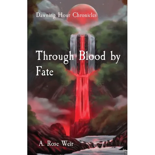 Through Blood by Fate: Dawning Hour Chronicles