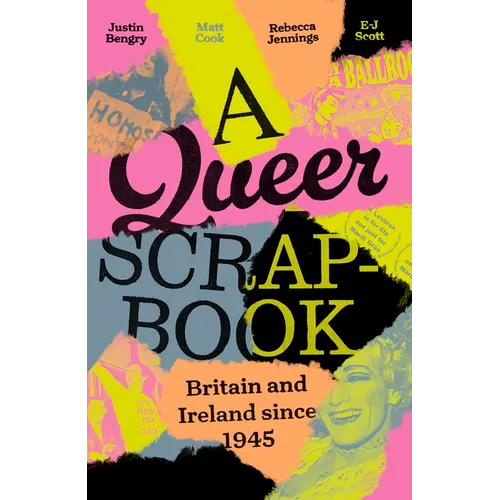 A Queer Scrapbook: Britain and Ireland Since 1945