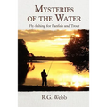 Mysteries of the Water: Fly-Fishing for Panfish and Trout