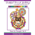 Faithful French Bulldogs: A Frenchie Dog Colouring Book for Adults