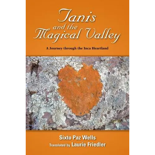 Tanis and the Magical Valley A Journey Through the Inca Heartland