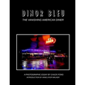Dinor Bleu: The Vanishing American Diner