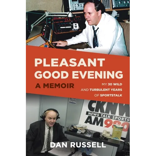 Pleasant Good Evening - A Memoir: My 30 Wild and Turbulent Years of Sportstalk
