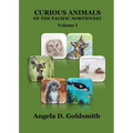 Curious Animals of the Pacific Northwest: Volume I