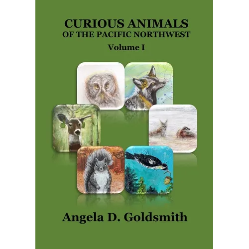 Curious Animals of the Pacific Northwest: Volume I