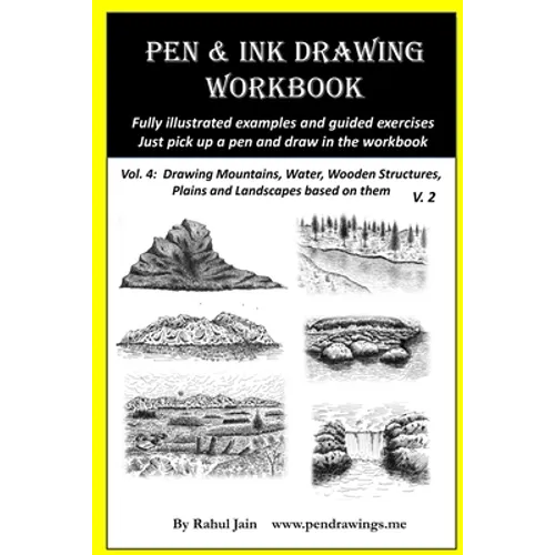 Pen and Ink Drawing Workbook Vol 4: Learn to Draw Pleasing Pen & Ink Landscapes