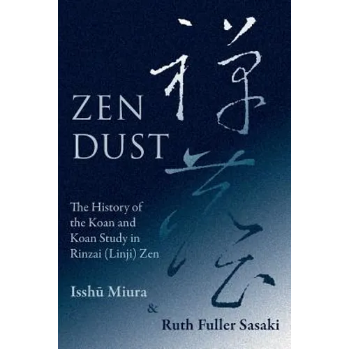Zen Dust: The History of the Koan and Koan Study in Rinzai (Linji) Zen