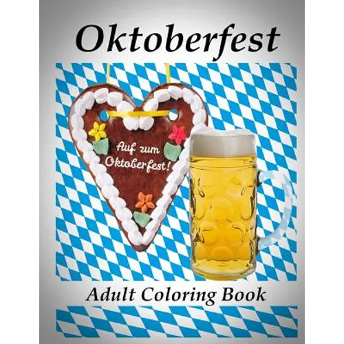 Adult Coloring Book: Oktoberfest - Coloring Book for Relax