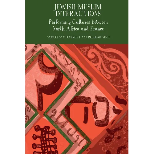 Jewish-Muslim Interactions: Performing Cultures between North Africa and France