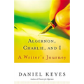 Algernon, Charlie, and I: A Writer's Journey