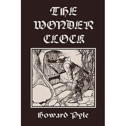 The Wonder Clock, Illustrated Edition (Yesterday's Classics)