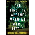 The Thing That Happened When We Were Little