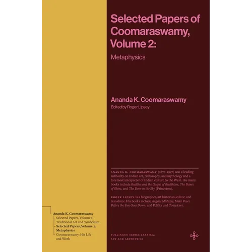 Selected Papers of Coomaraswamy, Volume 2: Metaphysics