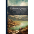 The Barbizon School of Painters