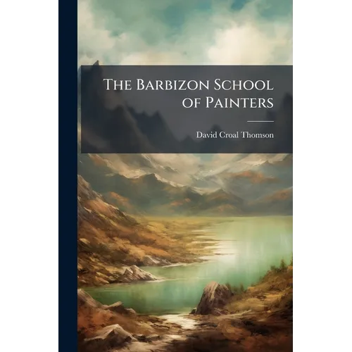 The Barbizon School of Painters